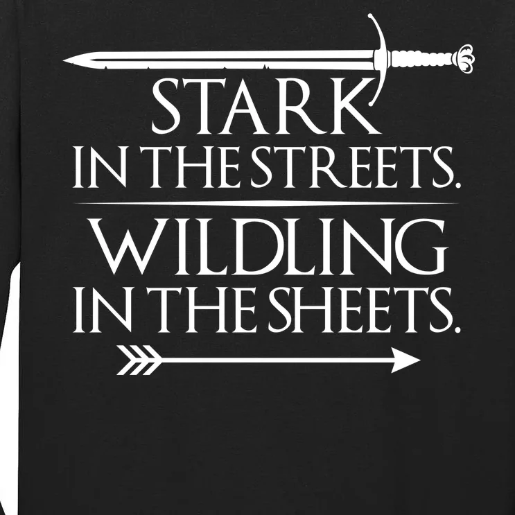 Stark In The Streets Wildling In The Sheets Tall Long Sleeve T-Shirt