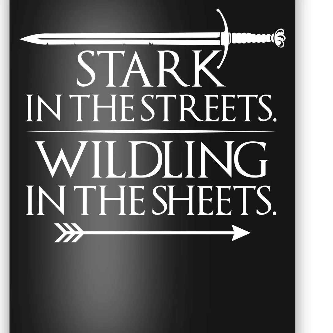 Stark In The Streets Wildling In The Sheets Poster