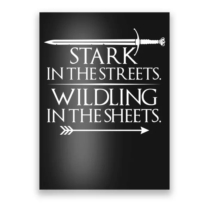 Stark In The Streets Wildling In The Sheets Poster