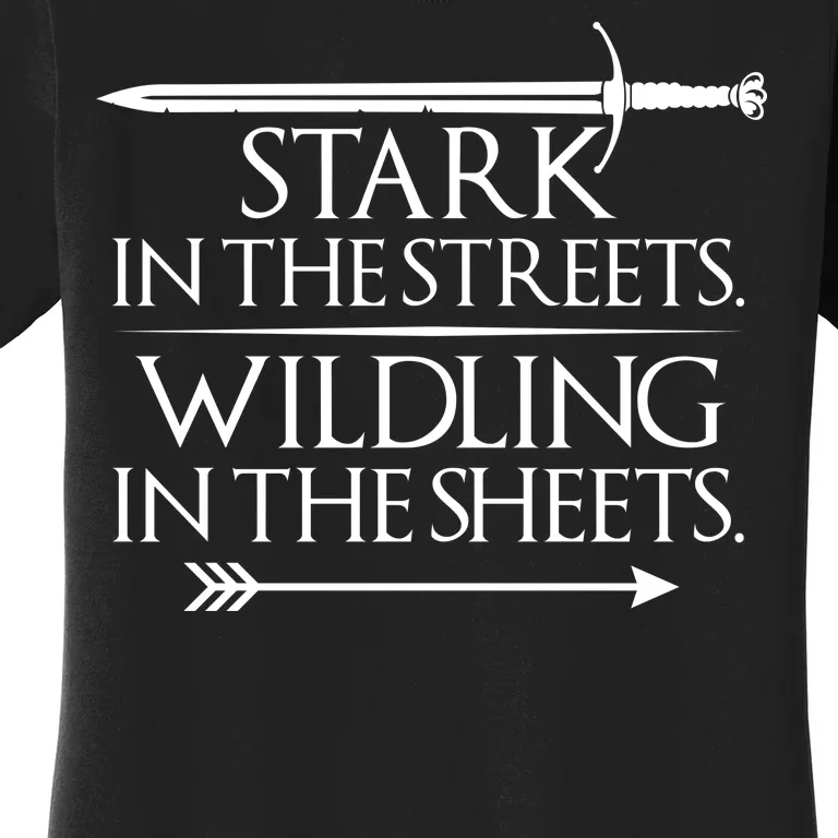 Stark In The Streets Wildling In The Sheets Women's T-Shirt