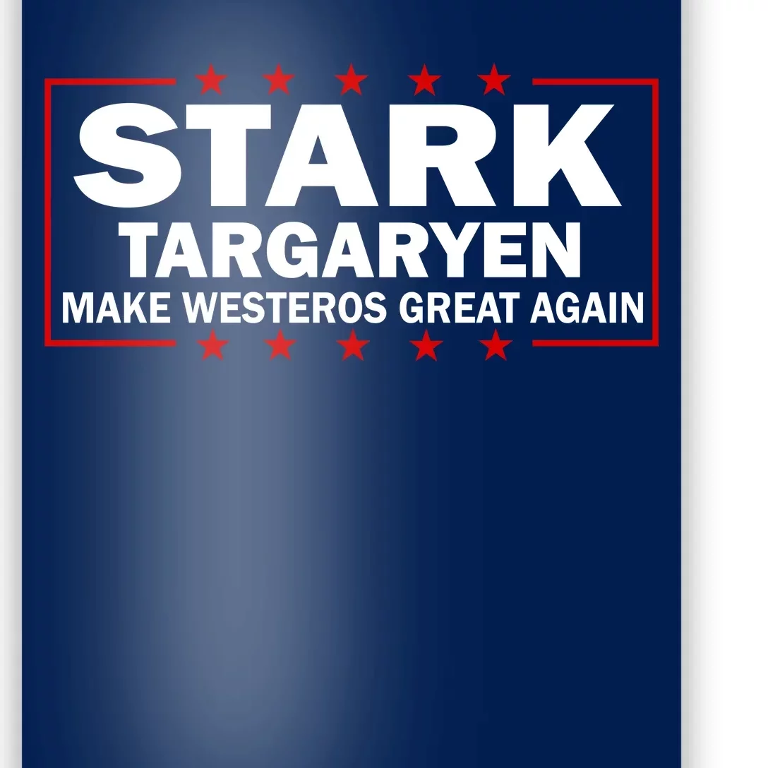 Stark Targaryen Make Westeros Great Again Poster