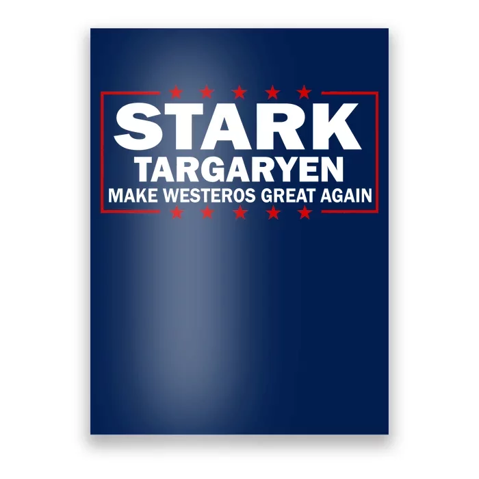 Stark Targaryen Make Westeros Great Again Poster