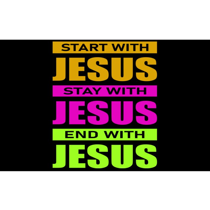 Start Stay End With Jesus Bumper Sticker