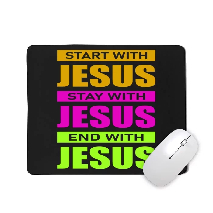 Start Stay End With Jesus Mousepad