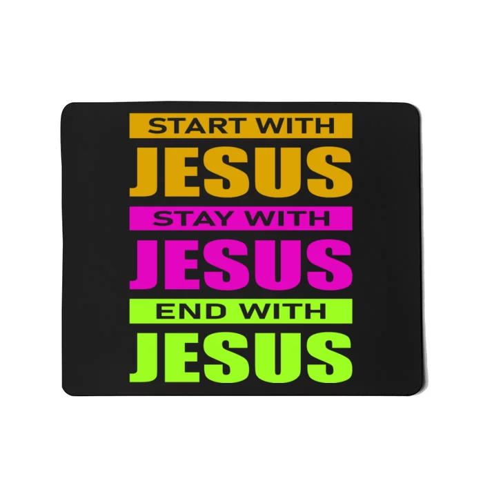 Start Stay End With Jesus Mousepad