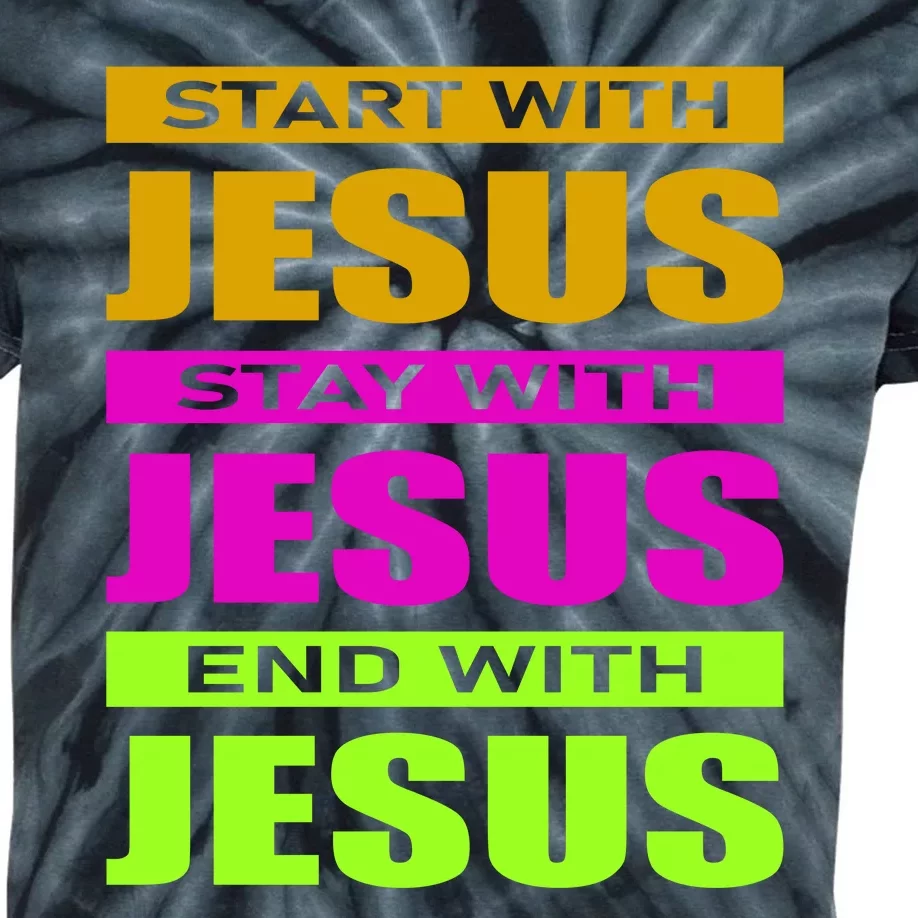 Start Stay End With Jesus Kids Tie-Dye T-Shirt