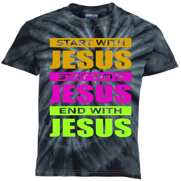 Start Stay End With Jesus Kids Tie-Dye T-Shirt