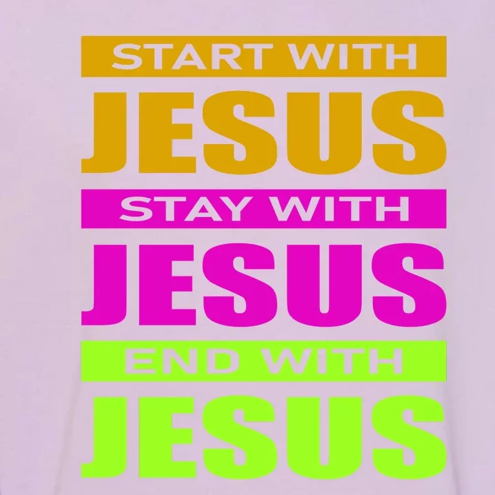 Start Stay End With Jesus Garment-Dyed Sweatshirt