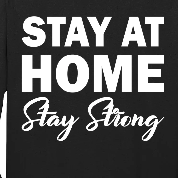 Stay At Home Stay Strong Tall Long Sleeve T-Shirt