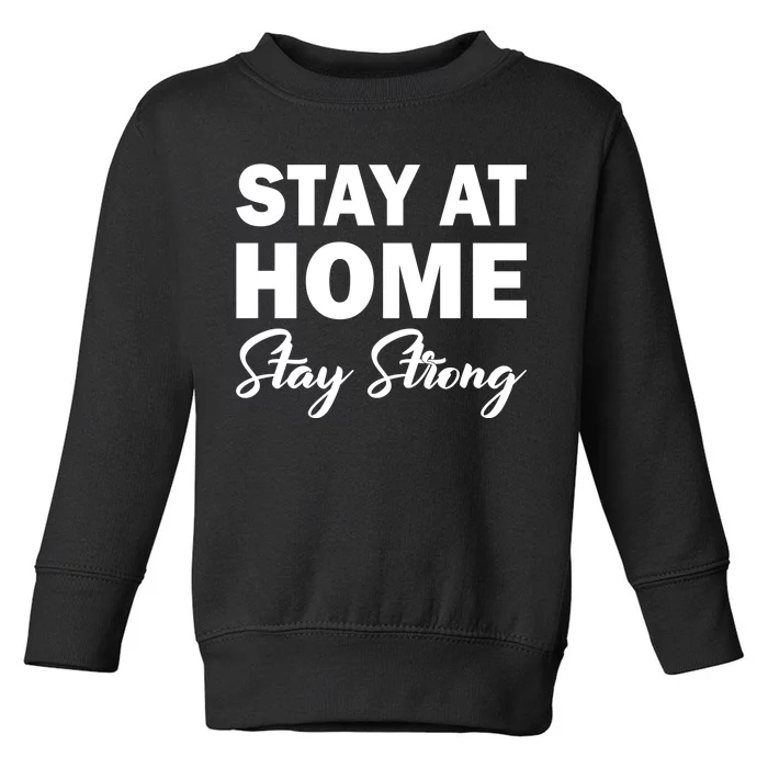 Stay At Home Stay Strong Toddler Sweatshirt