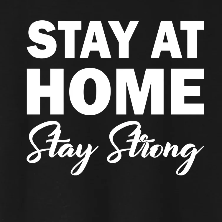 Stay At Home Stay Strong Women's Crop Top Tee