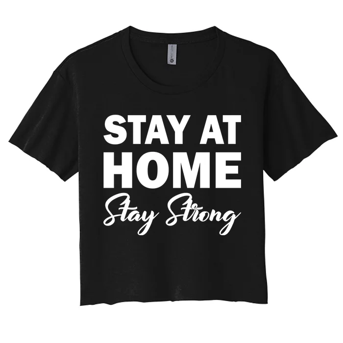 Stay At Home Stay Strong Women's Crop Top Tee