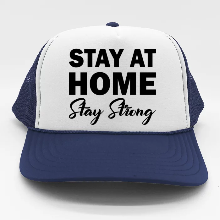 Stay At Home Stay Strong Trucker Hat