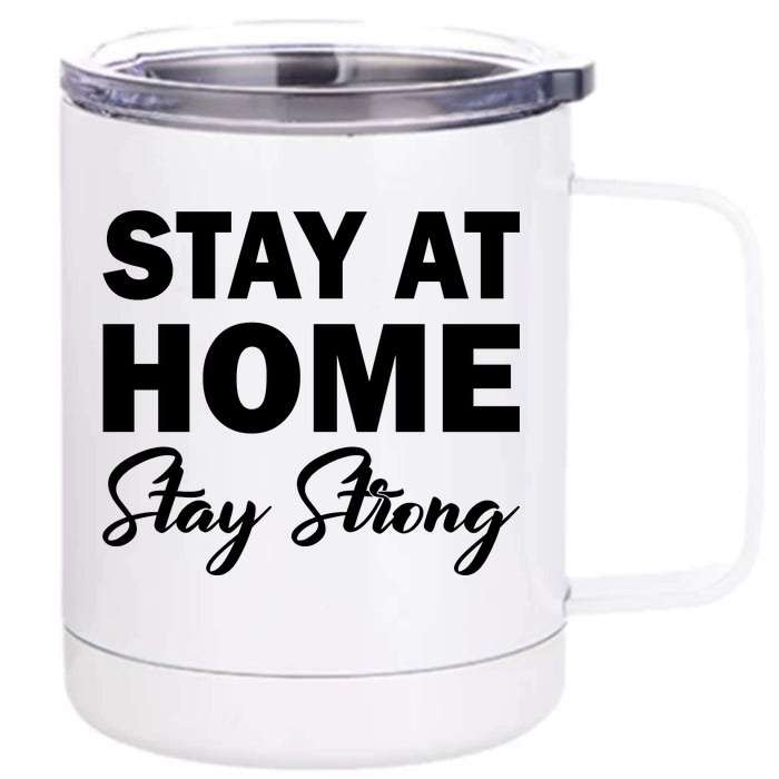 Stay At Home Stay Strong Front & Back 12oz Stainless Steel Tumbler Cup