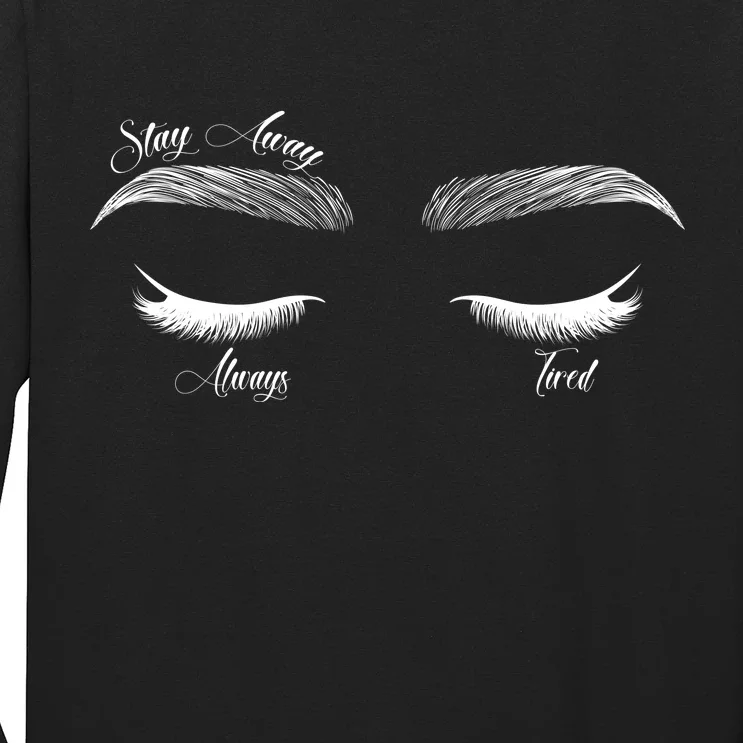 Stay Away Always Tired Long Sleeve Shirt