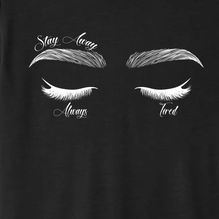 Stay Away Always Tired ChromaSoft Performance T-Shirt