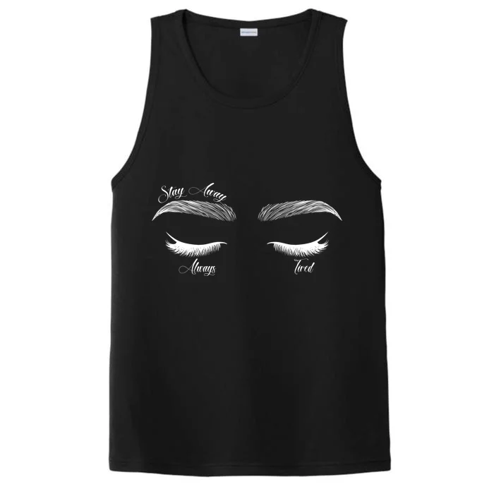 Stay Away Always Tired Performance Tank