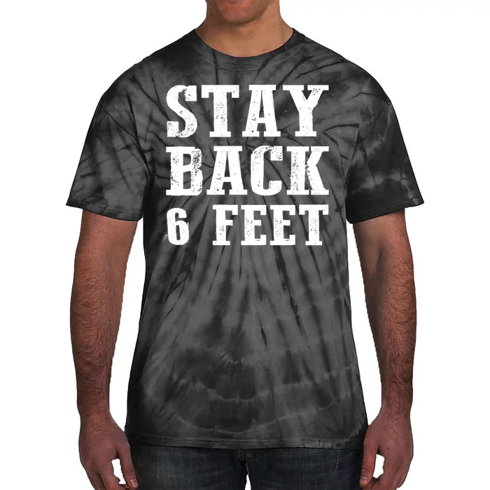 Stay Back 6 Feet Funny Social Distance Tie-Dye T-Shirt