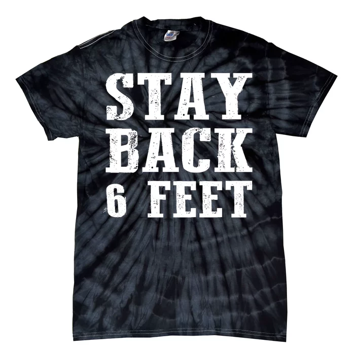 Stay Back 6 Feet Funny Social Distance Tie-Dye T-Shirt