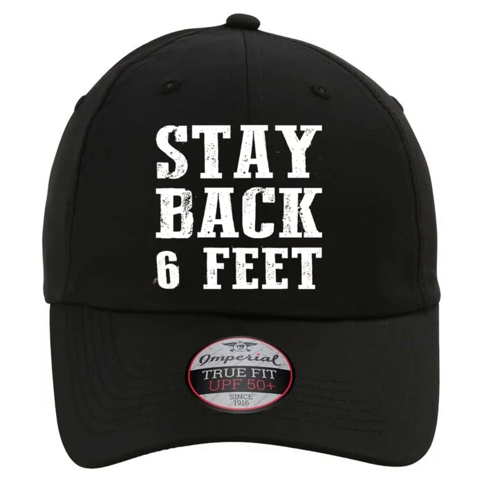 Stay Back 6 Feet Funny Social Distance The Original Performance Cap