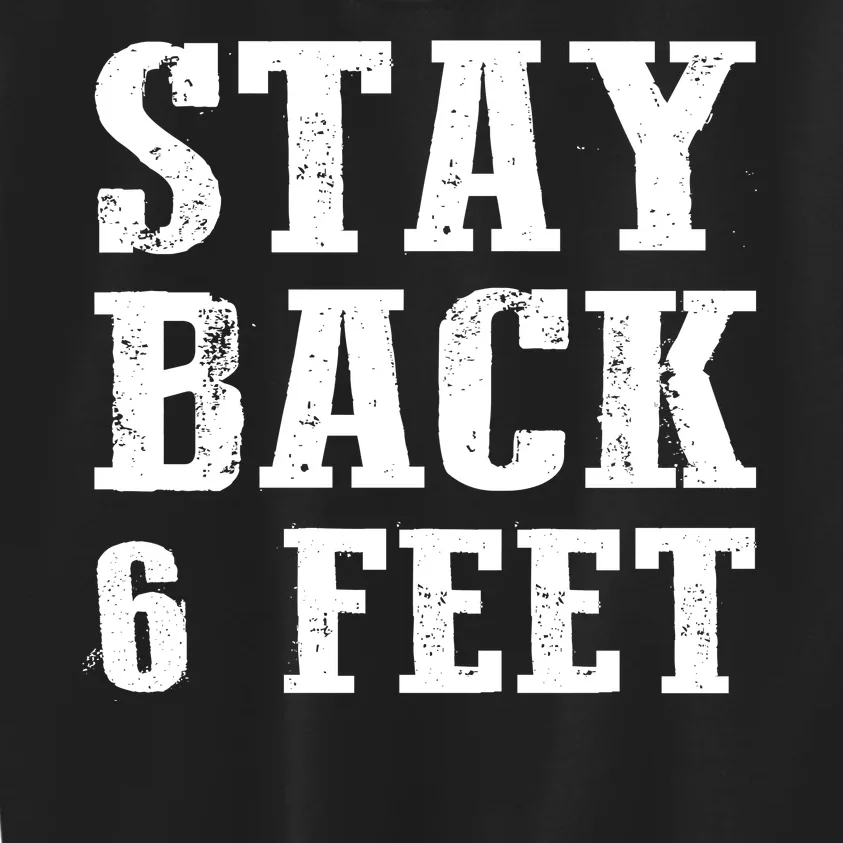 Stay Back 6 Feet Funny Social Distance Kids Sweatshirt