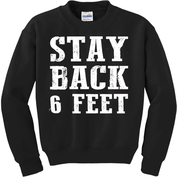 Stay Back 6 Feet Funny Social Distance Kids Sweatshirt