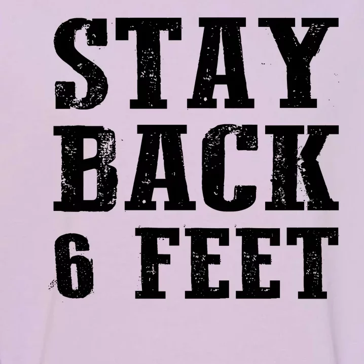 Stay Back 6 Feet Funny Social Distance Garment-Dyed Sweatshirt