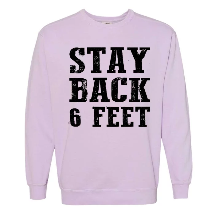 Stay Back 6 Feet Funny Social Distance Garment-Dyed Sweatshirt