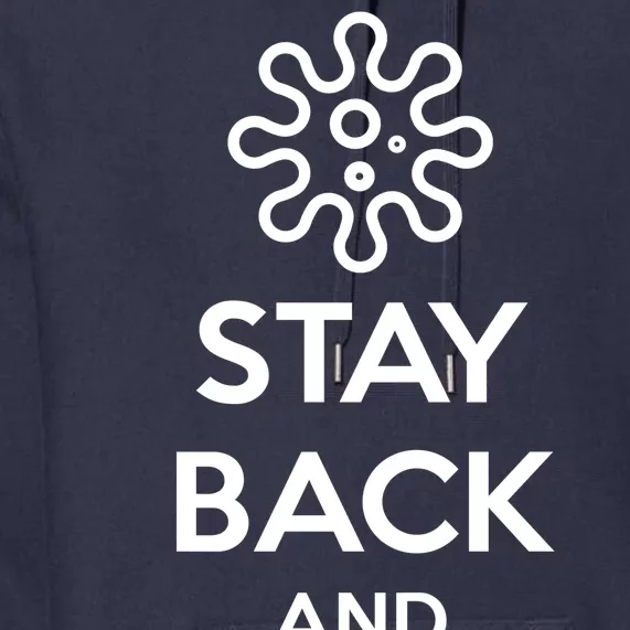 Stay Back And Cover Your Mouth Premium Hoodie