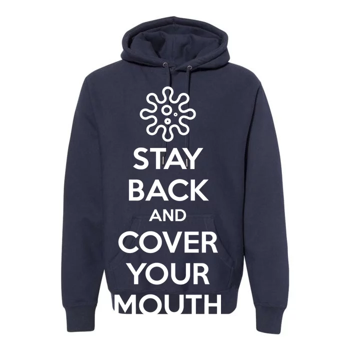 Stay Back And Cover Your Mouth Premium Hoodie