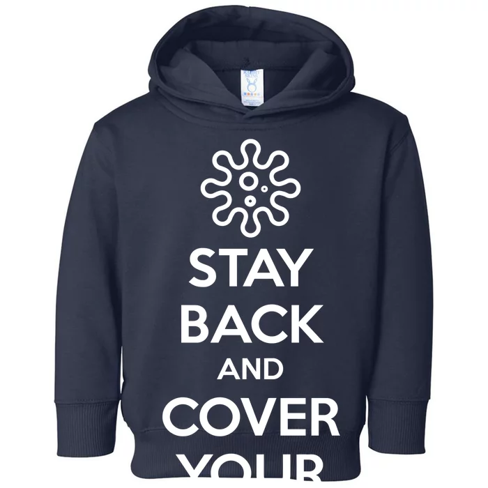 Stay Back And Cover Your Mouth Toddler Hoodie