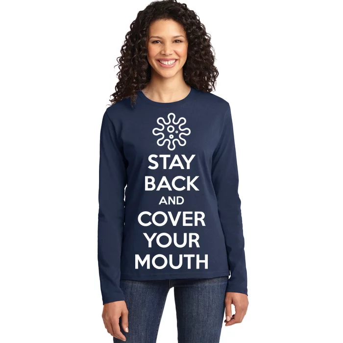 Stay Back And Cover Your Mouth Ladies Long Sleeve Shirt