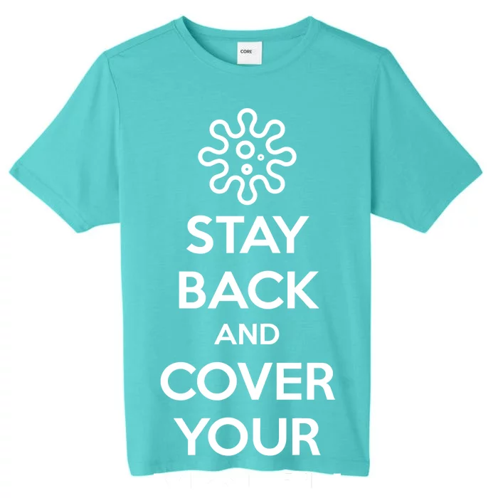 Stay Back And Cover Your Mouth ChromaSoft Performance T-Shirt