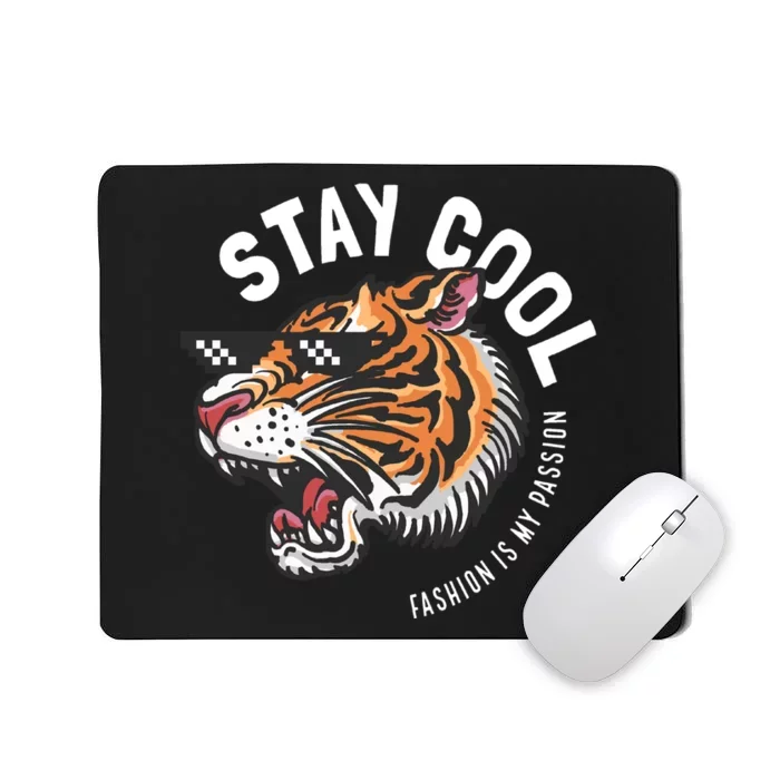 Stay Cool Fashion Is My Passion Mousepad