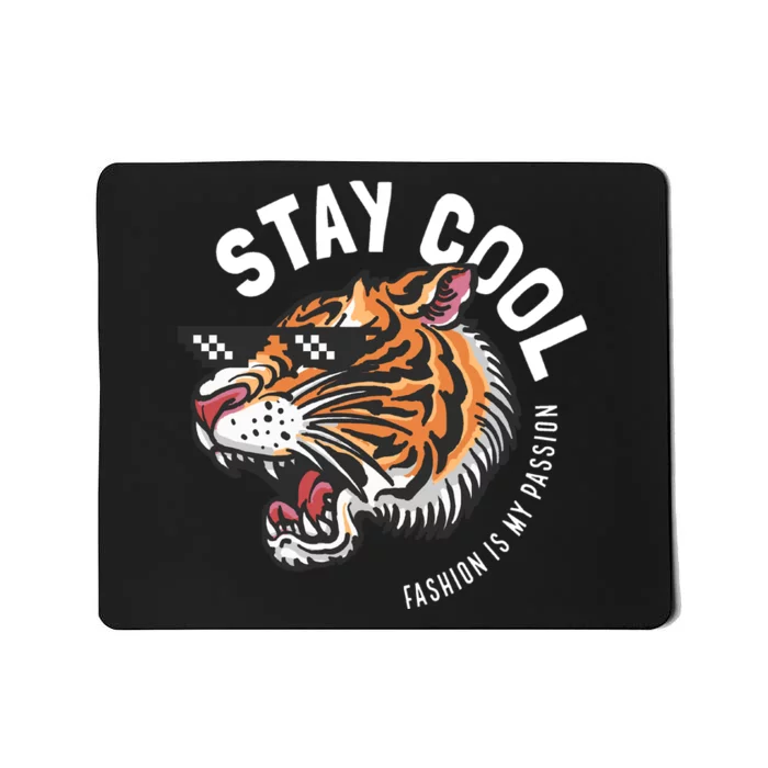 Stay Cool Fashion Is My Passion Mousepad