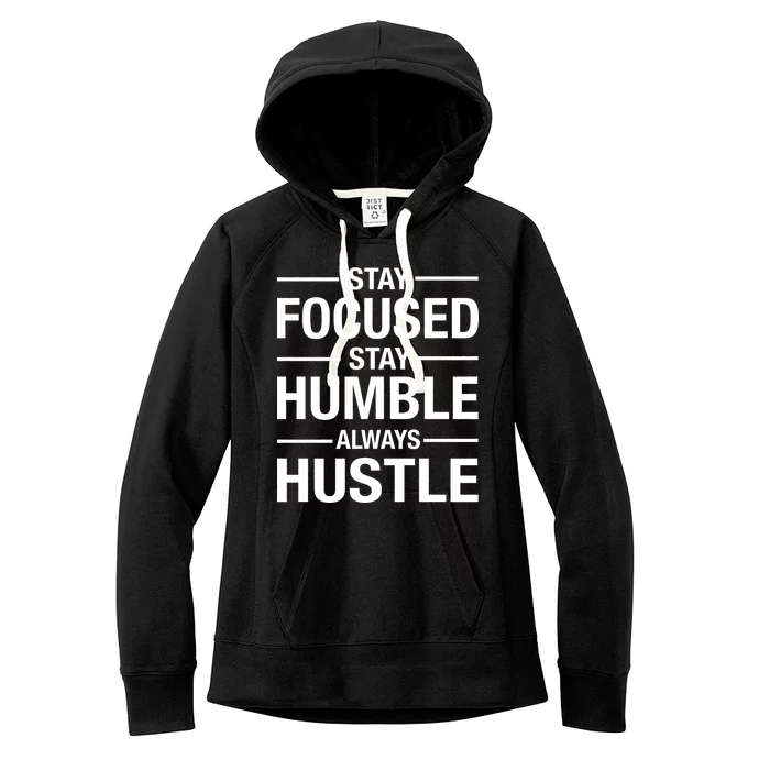 Stay Focused Humble Always Hustle Women's Fleece Hoodie