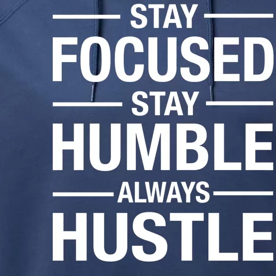 Stay Focused Humble Always Hustle Performance Fleece Hoodie