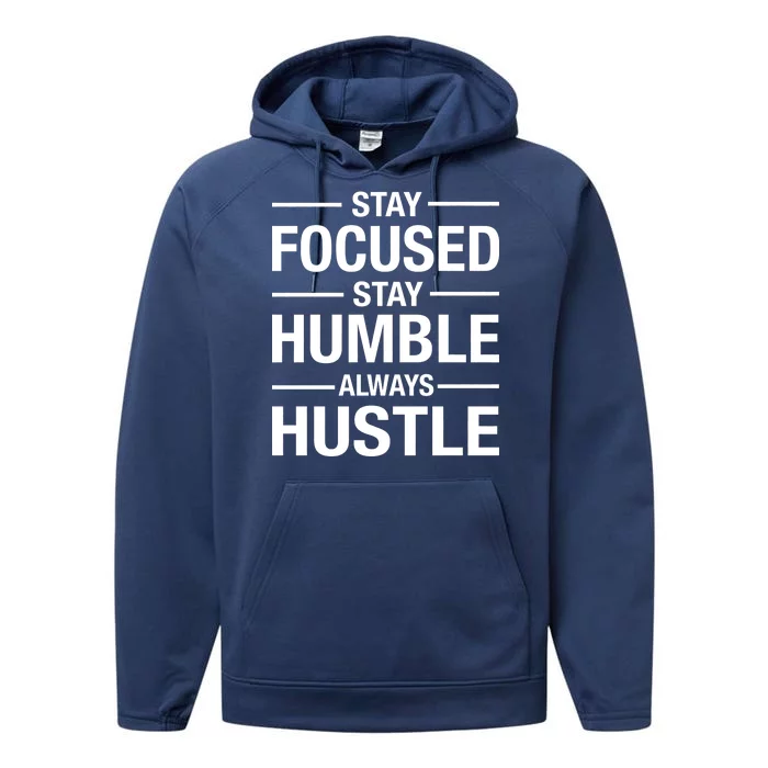 Stay Focused Humble Always Hustle Performance Fleece Hoodie