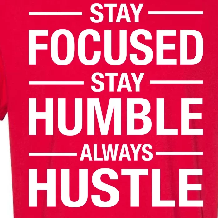 Stay Focused Humble Always Hustle Garment-Dyed Heavyweight T-Shirt