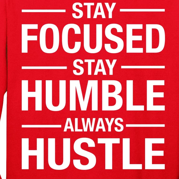 Stay Focused Humble Always Hustle Long Sleeve Shirt