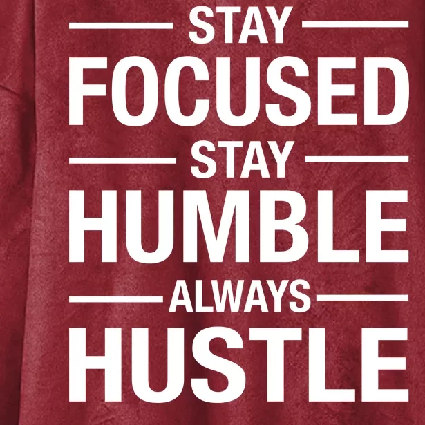 Stay Focused Humble Always Hustle Hooded Wearable Blanket