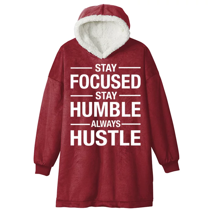 Stay Focused Humble Always Hustle Hooded Wearable Blanket