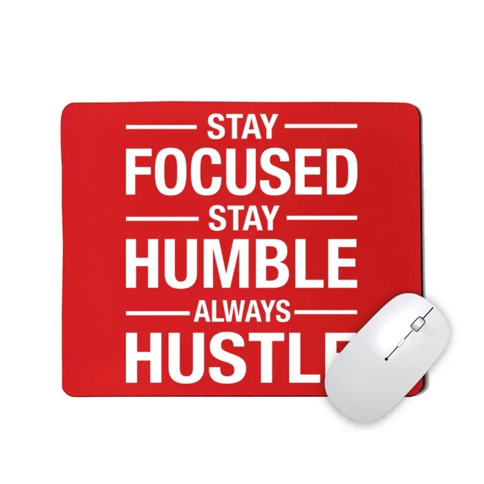 Stay Focused Humble Always Hustle Mousepad