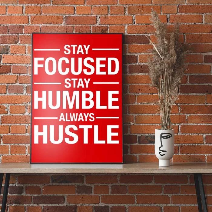 Stay Focused Humble Always Hustle Poster