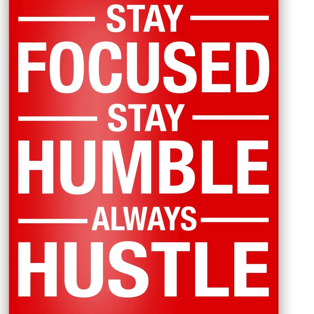 Stay Focused Humble Always Hustle Poster