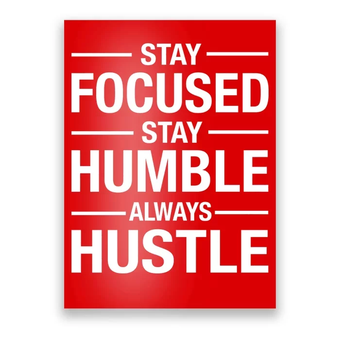 Stay Focused Humble Always Hustle Poster