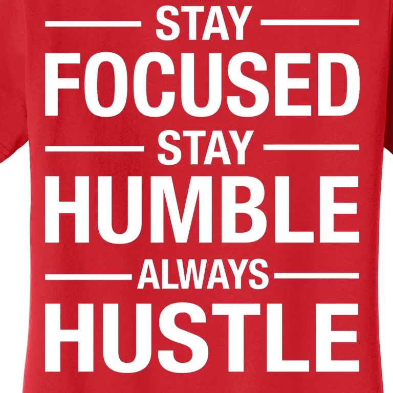 Stay Focused Humble Always Hustle Women's T-Shirt