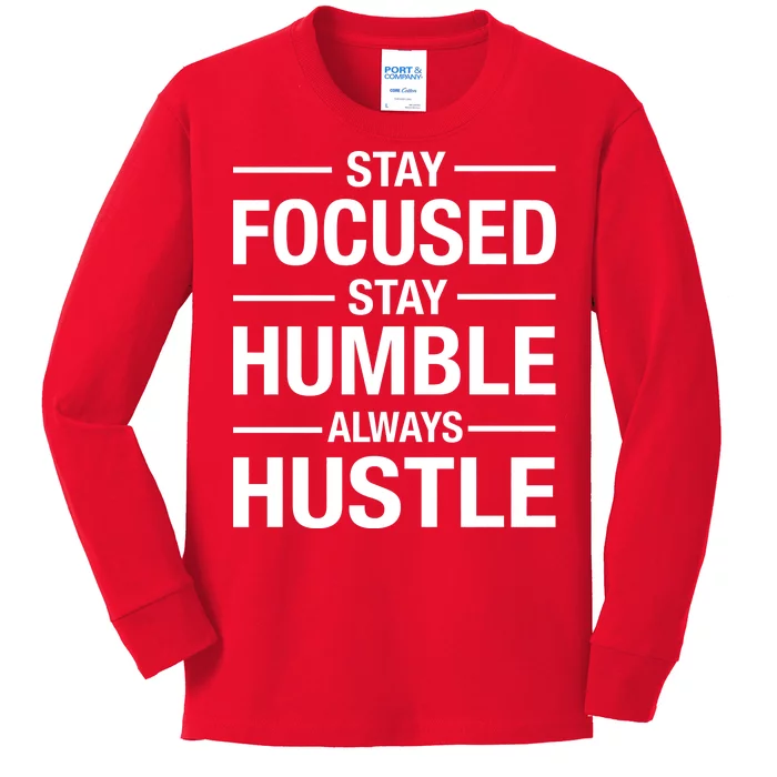 Stay Focused Humble Always Hustle Kids Long Sleeve Shirt