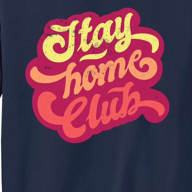 Stay Home Club Tall Sweatshirt