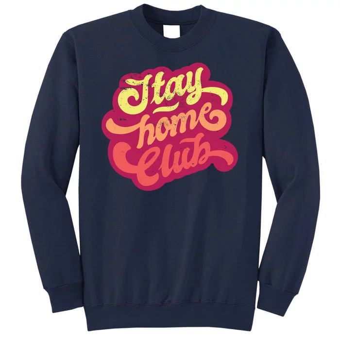 Stay Home Club Tall Sweatshirt